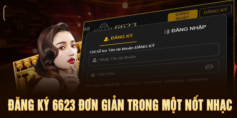 Việc đăng ký account tại nền tảng 6623 rất đơn giản