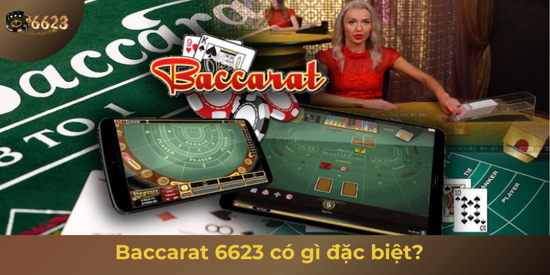 Ảnh minh hoạ: Đánh giá baccarat online 6623 có gì đặc biệt?