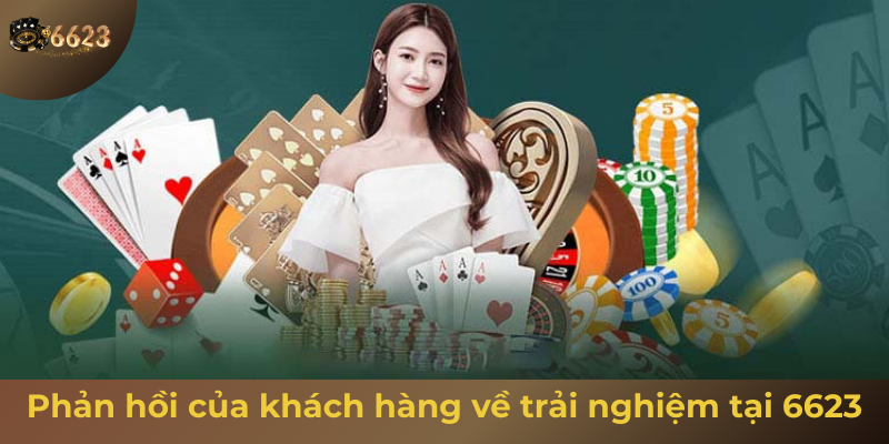 Ảnh minh hoạ: Phản hồi đánh giá nhà cái game bài 6623 từ người chơi