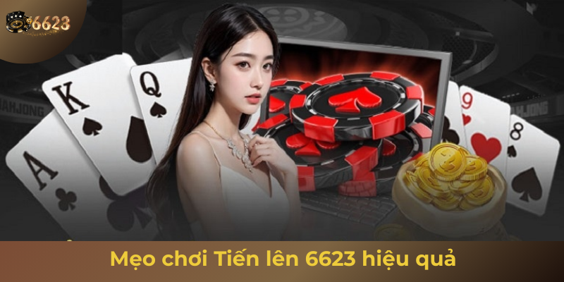 Ảnh minh hoạ: Mẹo chơi tiến lên 6623 hiệu quả