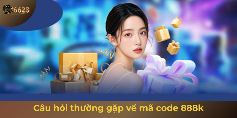 Ảnh minh hoạ: Giải đáp những câu hỏi thường gặp về mã code 888k