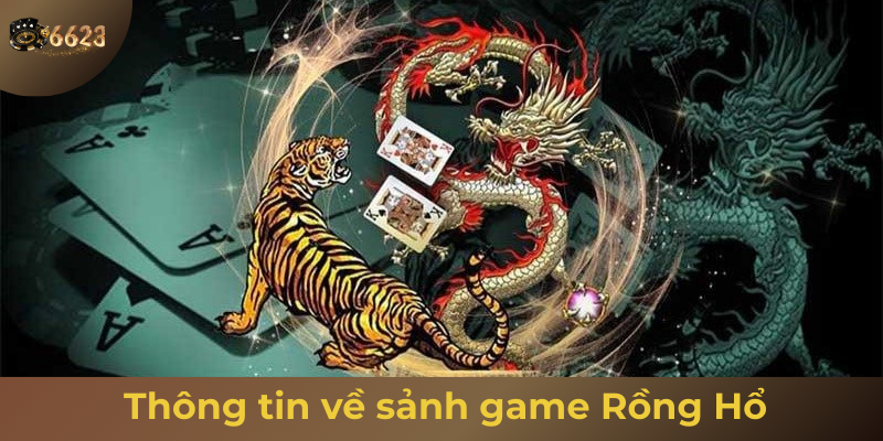 Ảnh minh hoạ: Thông tin về game bài rồng hổ tại 6623