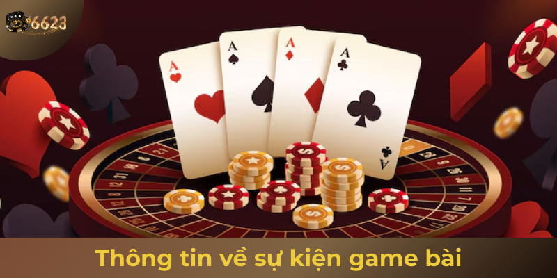 Ảnh minh hoạ: Thông tin về sự kiện game bài và lý do tại sao bạn không nên bỏ lỡ