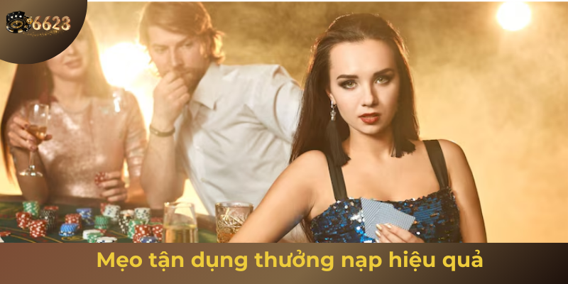 Ảnh minh hoạ: Mẹo tận dụng ưu đãi thưởng nạp hiệu quả