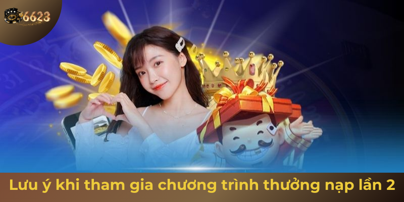Ảnh minh hoạ: Lưu ý khi tham gia ưu đãi thưởng nạp lần hai tại 6623