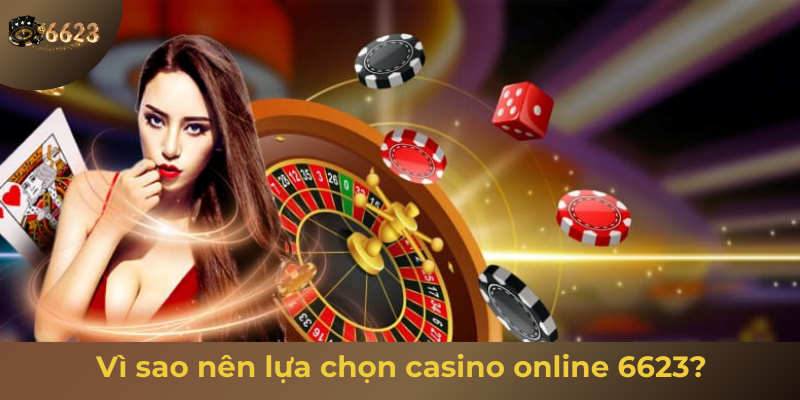 Ảnh minh hoạ: Vì sao nên lựa chọn casino online 6623?